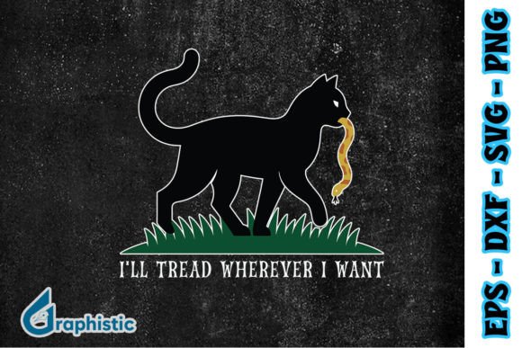 Funny Cat I’ll Tread Wherever I Want SVG